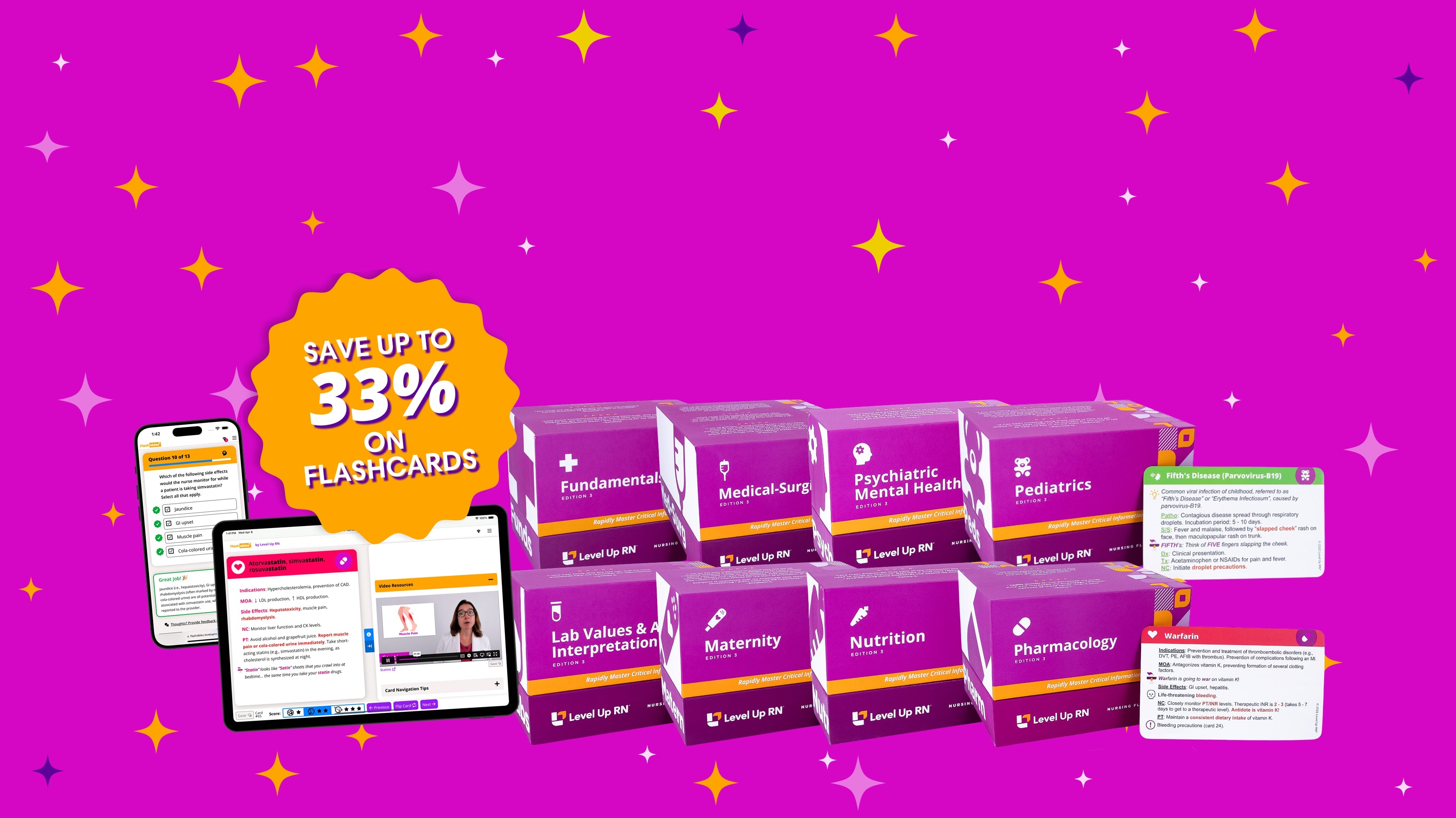 Save up to 33% on flashcards: Digital Flashcards and Flashcards boxes including Pharmacology
Med-Surg
Maternity
Peds
Nutrition
Psychiatric Mental Health
Health Assessment
Fundamentals
Lab Values/ABG
EKG
Wound Care
Microbiology
Medical Terminology